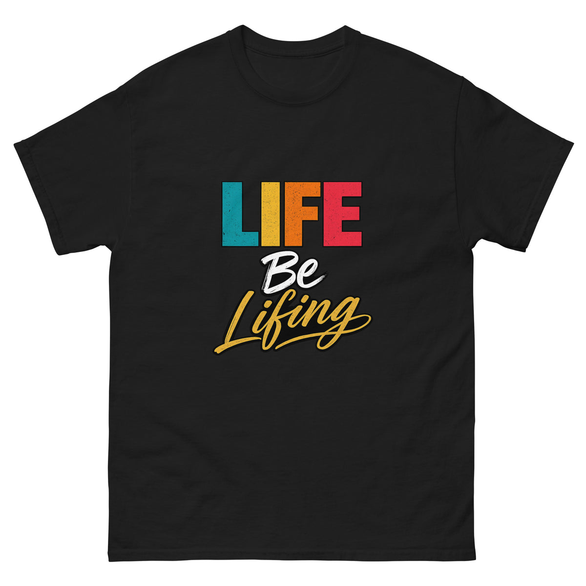 Life Be Lifing | Classic Tee