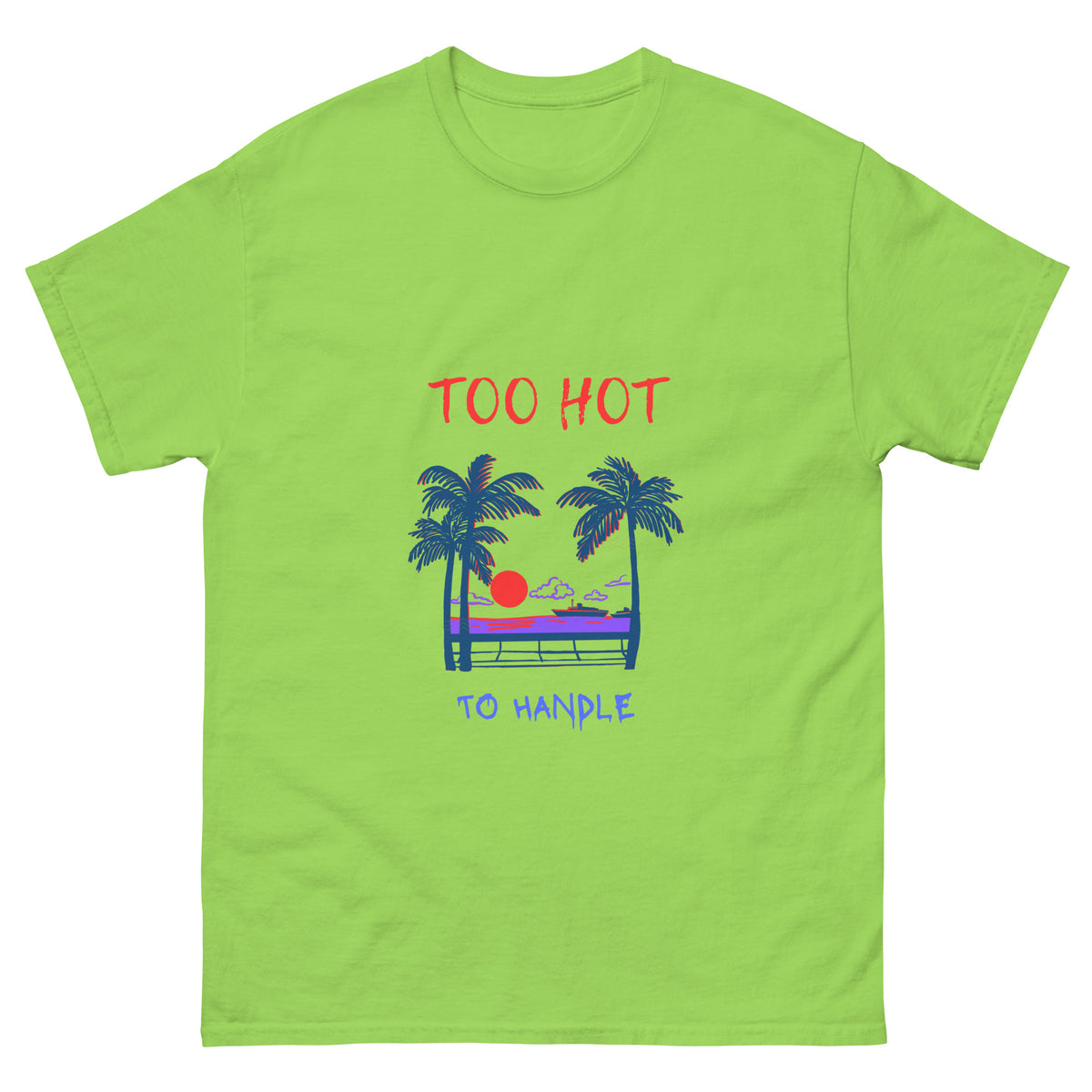 Too Hot to Handle | Classic Tee
