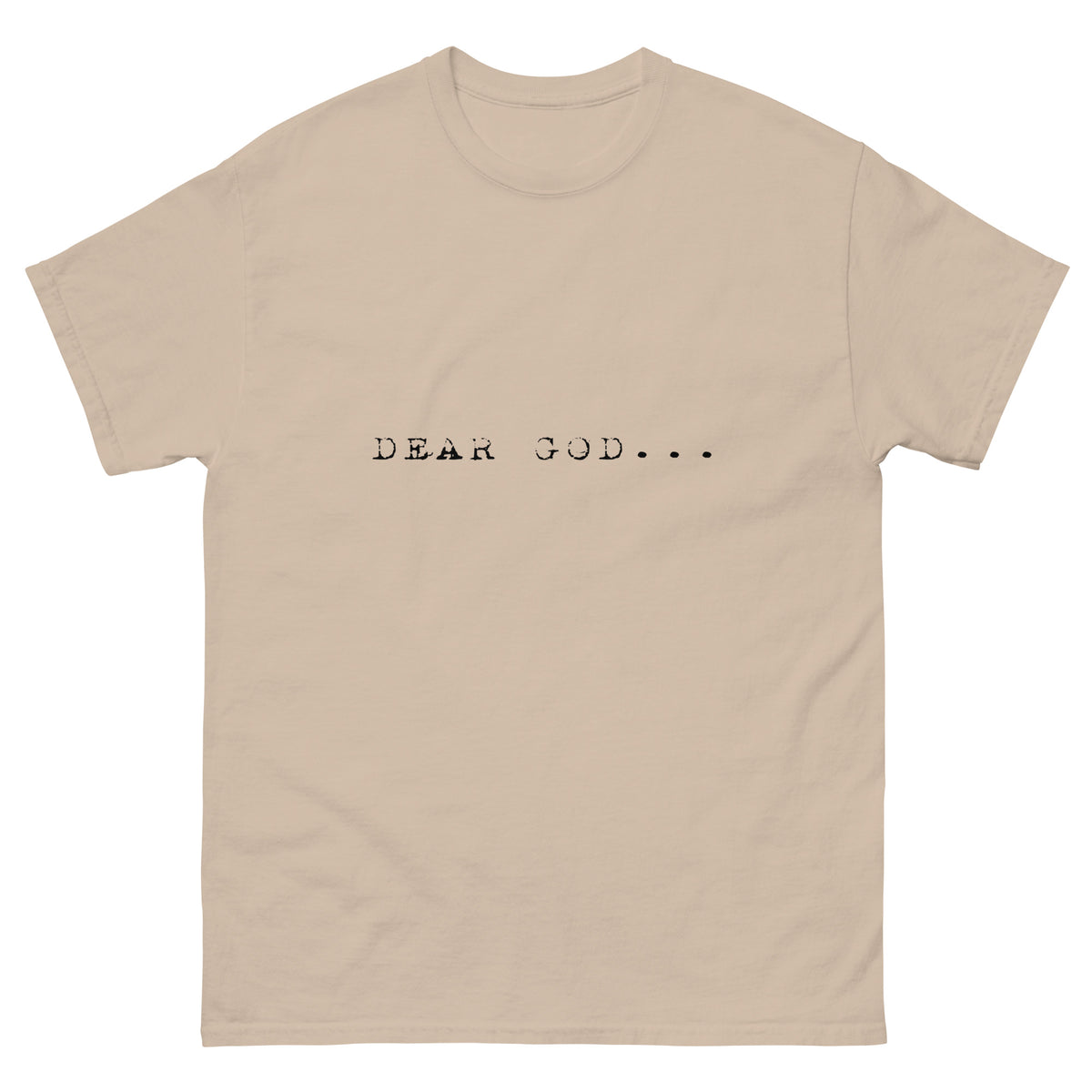 Dear God...| Classic Tee