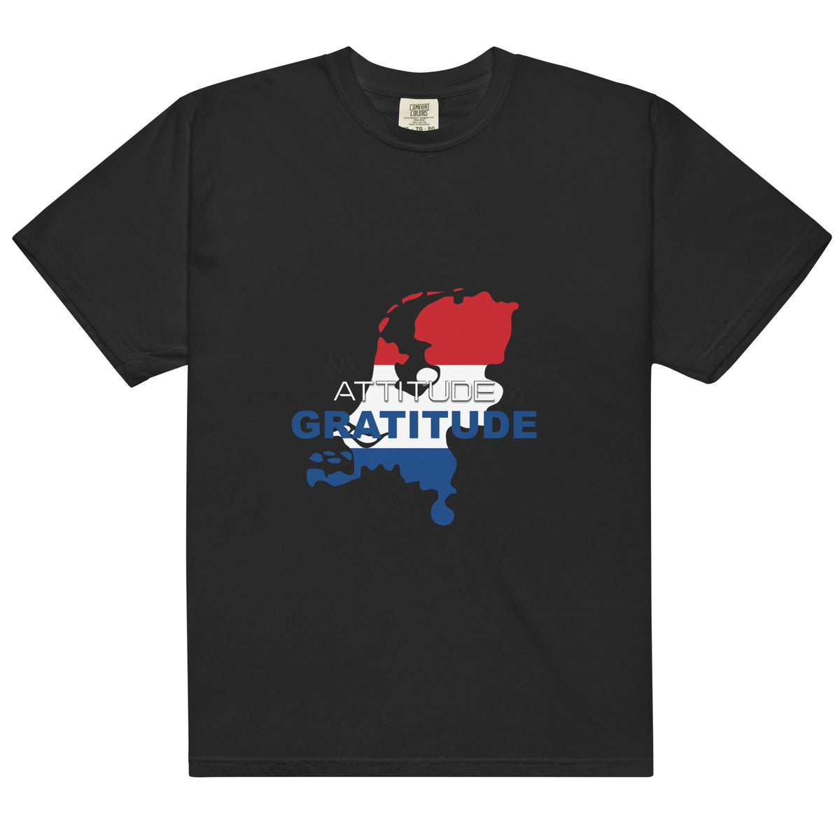 The Netherlands - My Attitude is Gratitude | Garment-Dyed Heavyweight