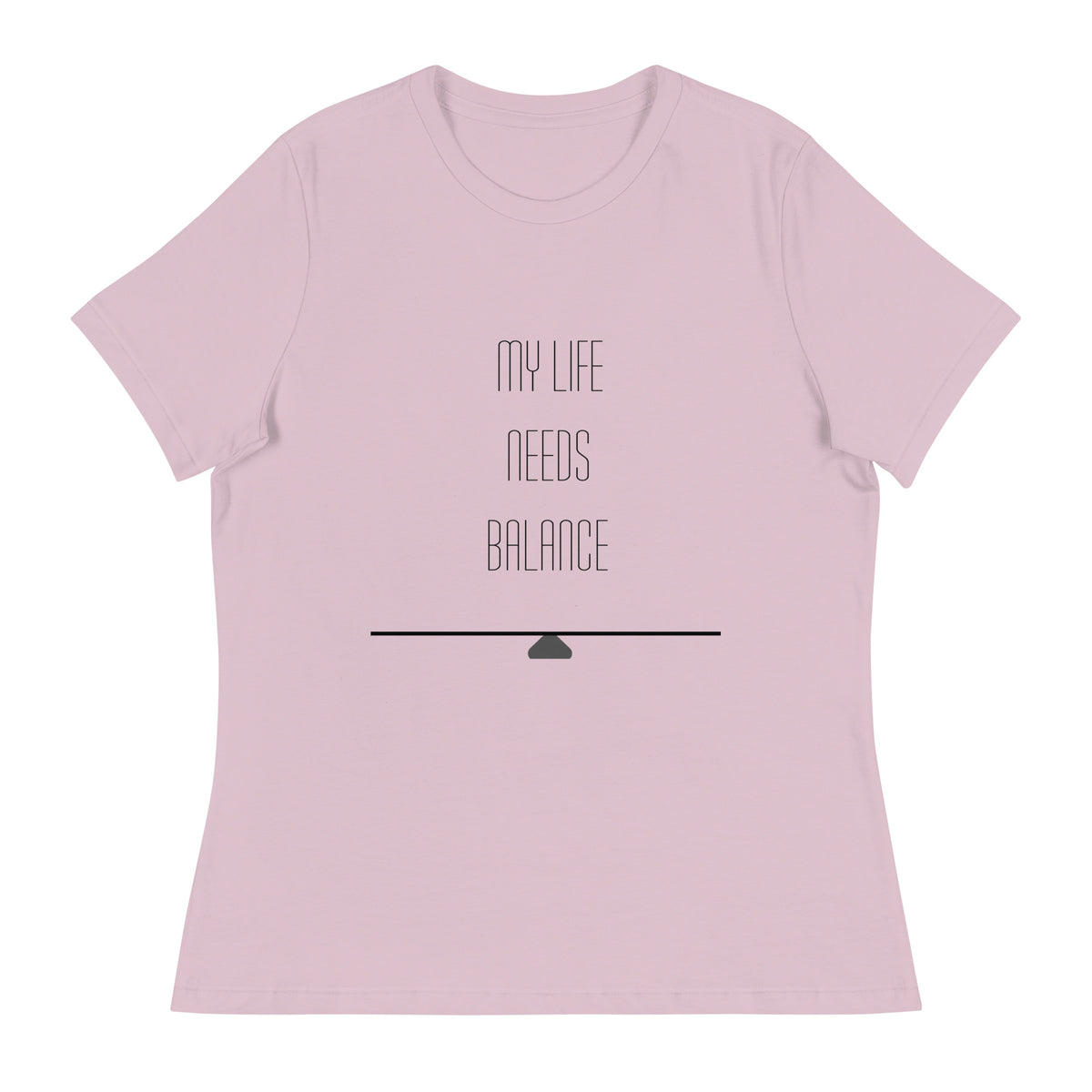 My Life Needs Balance | Women's Relaxed Tee