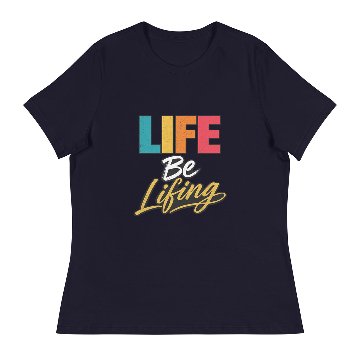 Life Be Lifing | Women's Relaxed Tee